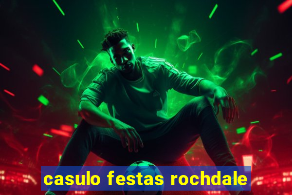 casulo festas rochdale